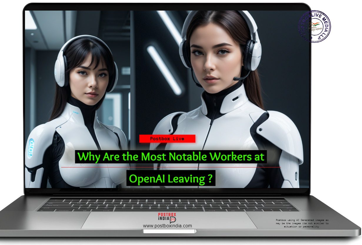 Why Are The Most Notable Workers At Openai Leaving